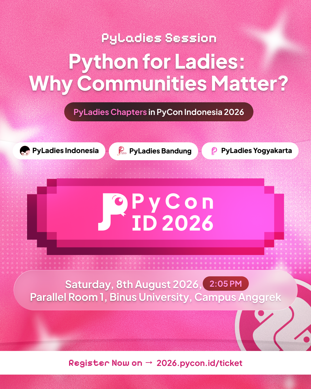 PyLadies Session — Python for Ladies: Why Communities Matter? Saturday 8 August 2026, 2:05 PM, Parallel Room 1, Binus University Campus Anggrek